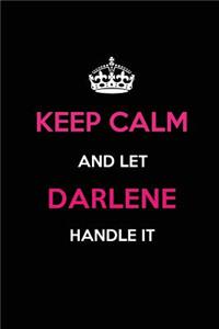 Keep Calm and Let Darlene Handle It