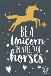 Be a Unicorn in a Field of Horses