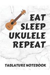 Eat Sleep Ukulele Repeat Tablature Notebook