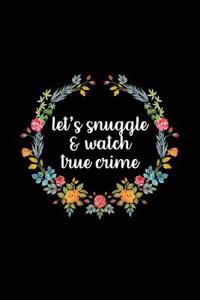 Let's Snuggle and Watch True Crime