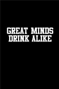 Great Minds Drink Alike