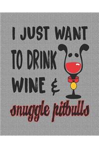I Just Want to Drink Wine & Snuggle Pitbulls