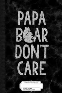 Mens Papa Bear Don't Care Composition Notebook