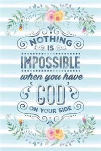 Nothing Is Impossible When You Have God on Your Side