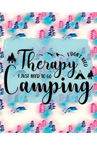 I Don't Need Therapy I Just Need to Go Camping