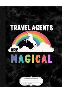 Travel Agents Are Magical Composition Notebook