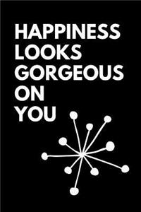 Happiness Looks Gorgeous on You