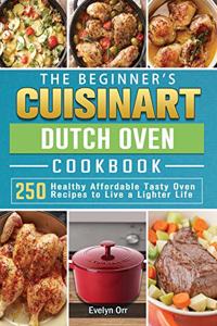 The Beginner's Cuisinart Dutch Oven Cookbook