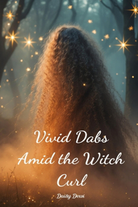 Vivid Dabs Amid the Witch Curl