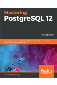 Mastering PostgreSQL 12-Third Edition