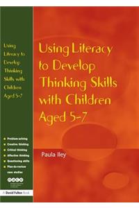 Using Literacy to Develop Thinking Skills with Children Aged 5 -7