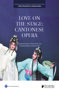 Love on the Stage: A Little History of Cantonese Opera