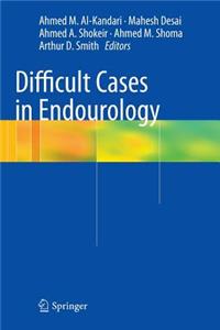 Difficult Cases in Endourology