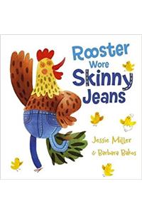 Rooster Wore Skinny Jeans