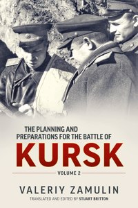 Planning and Preparations for the Battle of Kursk
