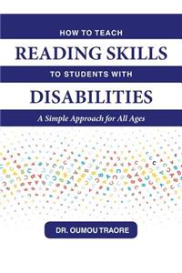 How to Teach Reading Skills to Students with Disabilities: A Simple Approach for All Ages