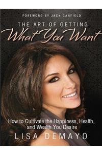 The Art of Getting What You Want