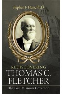 Rediscovering Thomas C. Fletcher: The Lost Missouri Governor