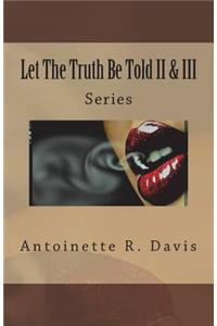 Let the Truth Be Told II & III