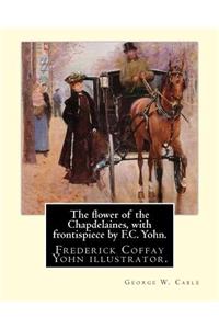 The flower of the Chapdelaines, with frontispiece by F.C. Yohn. By
