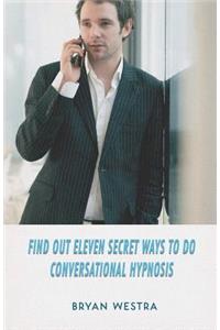 Find Out Eleven Secret Ways To Do Conversational Hypnosis
