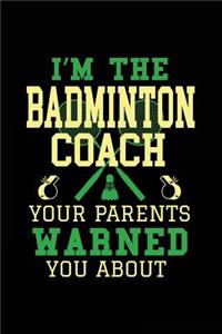 I'm the Badminton Coach Your Parents Warned You about
