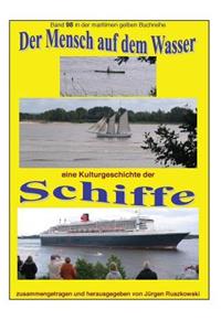 Mensch auf dem Wasser - eine Kulturgeschichte der Schiffe
