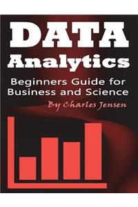 Data Analytics: Beginners Guide for Business and Science