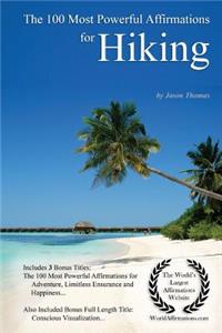 Affirmation the 100 Most Powerful Affirmations for Hiking - With 3 Positive Daily Self Affirmation Bonus Books on Adventure, Limitless Endurance & Happiness