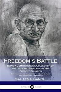 Freedom's Battle - Being a Comprehensive Collection of Writings and Speeches on the Present Situation