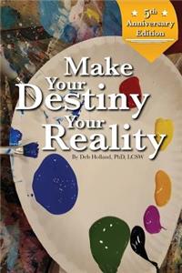 Make Your Destiny Your Reality 5th Anniversary Edition