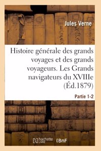 Histoire générale des grands voyages et des grands voyageurs. Les Grands navigateurs du XVIIIe