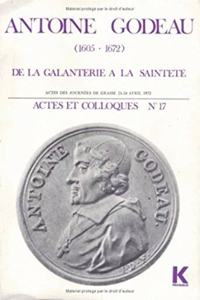 Antoine Godeau (1605-1672) de la Galanterie a la Saintete