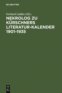 Nekrolog Zu Kürschners Literatur-Kalender 1901-1935