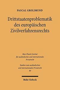 Drittstaatenproblematik des europaischen Zivilverfahrensrechts