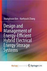 Design and Management of Energy-Efficient Hybrid Electrical Energy Storage Systems