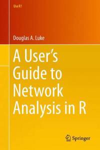 A User’s Guide to Network Analysis in R