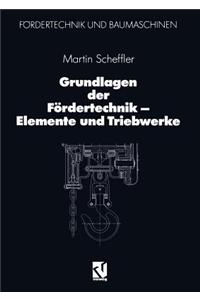 Grundlagen der Fördertechnik — Elemente und Triebwerke