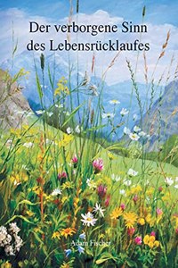 Der verborgene Sinn des Lebensrücklaufes