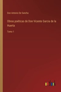 Obras poéticas de Don Vicente Garcia de la Huerta