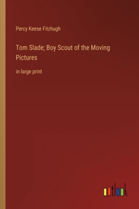 Tom Slade; Boy Scout of the Moving Pictures