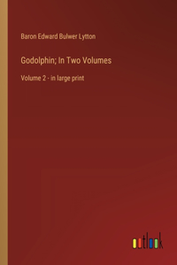 Godolphin; In Two Volumes