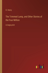 Trimmed Lamp, and Other Stories of the Four Million