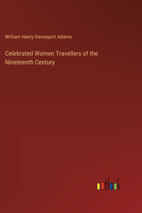 Celebrated Women Travellers of the Nineteenth Century