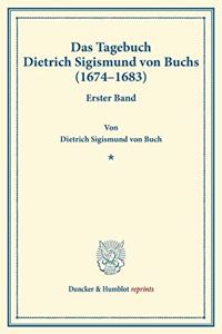 Das Tagebuch Dietrich Sigismund Von Buchs (1674-1683): Erster Band. Hrsg. Von Ferdinand Hirsch. (Veroffentlichungen Des Vereins Fur Geschichte Der Mark Brandenburg)