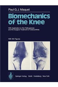 Biomechanics of the Knee: With Application to the Pathogenesis and the Surgical Treatment of Osteoarthritis