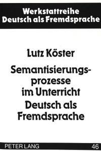 Semantisierungsprozesse Im Unterricht Deutsch ALS Fremdsprache