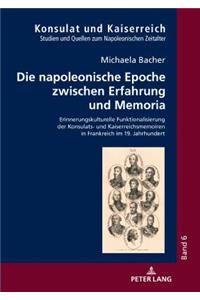 Die napoleonische Epoche zwischen Erfahrung und Memoria