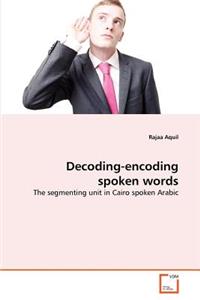 Decoding-encoding spoken words