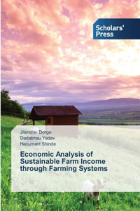Economic Analysis of Sustainable Farm Income through Farming Systems